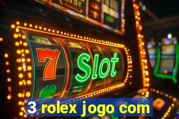 3 rolex jogo com